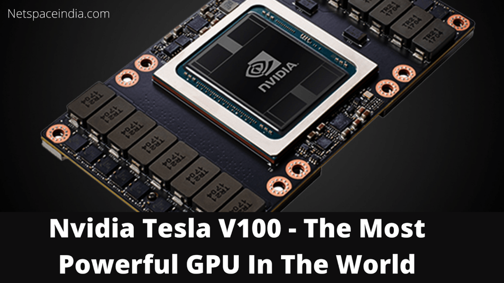 nvidia tesla v100 - most powerful GPU