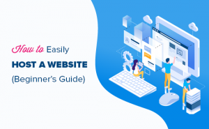 How To Host A Website – A Step By Step Guide